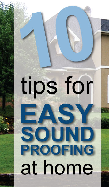 10 Easy Home Soundproofing Tips 10 Easy Home Soundproofing Tips
