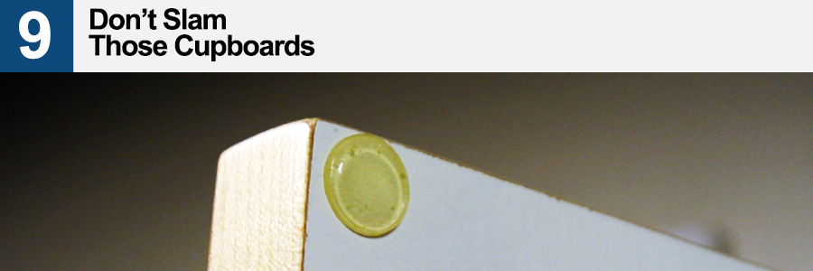 9. Don't Slam the Cupboards 9. Don't Slam the Cupboards